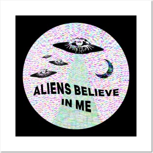 Aliens Believe in Me Posters and Art